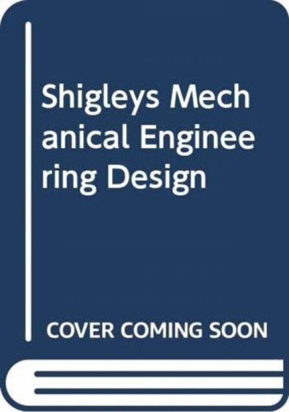 Shigley&#039;s Mechanical Engineering Design, 11th Edition, Si Units av Richard Budynas, Keith Nisbett