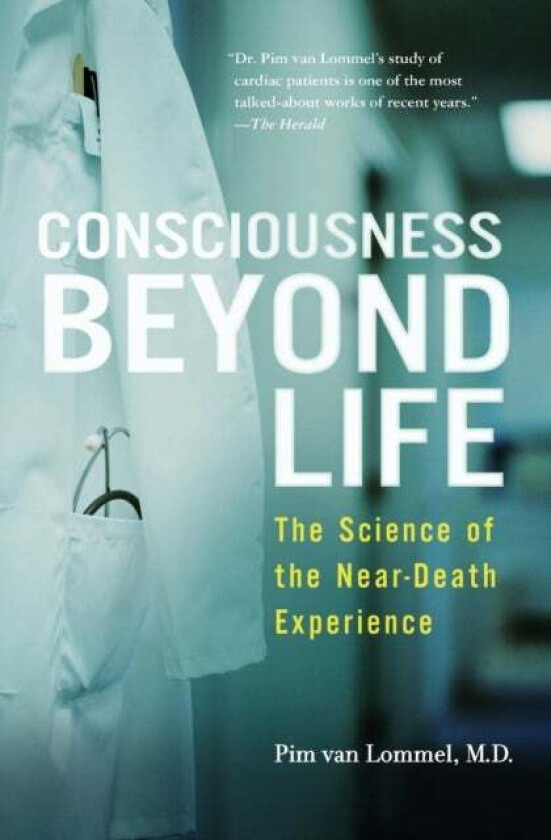Consciousness Beyond Life av Pim van Lommel