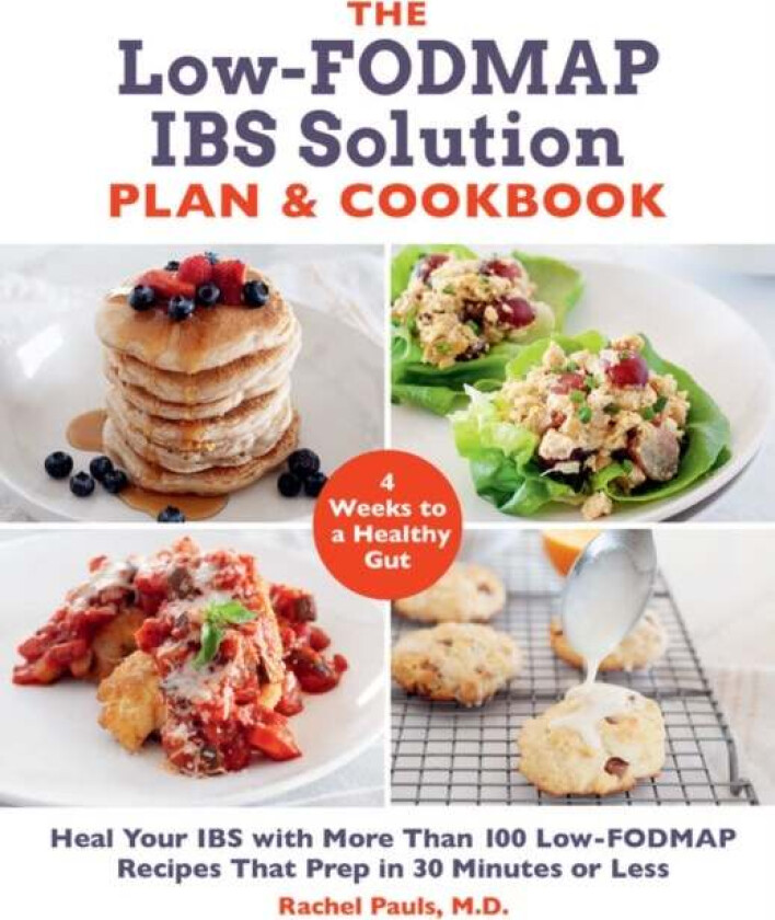The Low-FODMAP IBS Solution Plan and Cookbook av Dr. Rachel Pauls