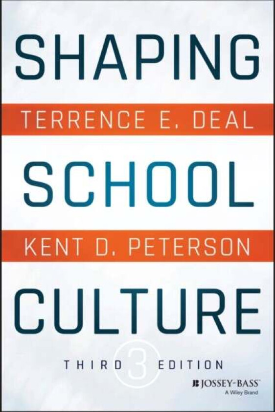 Shaping School Culture av Terrence E. (University of Southern California) Deal, Kent D. (University of Wisconsin-Madison and Vanderbilt Principals Ins
