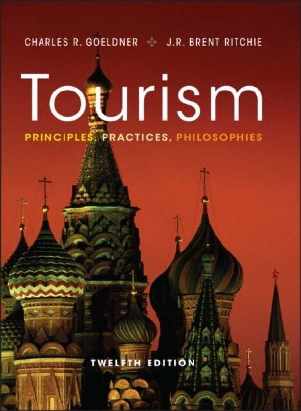 Tourism av Charles R. (University of Colorado) Goeldner, J. R. Brent (University of Calgary Canada) Ritchie