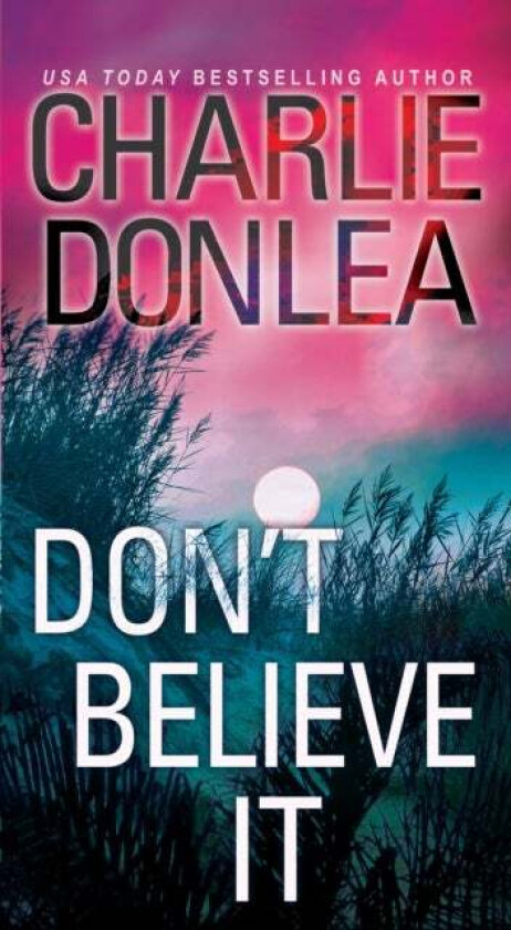 Don't Believe It av Charlie Donlea