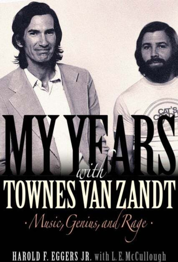 My Years with Townes Van Zandt av Harold F. Eggers Jr., L.E. McCullough