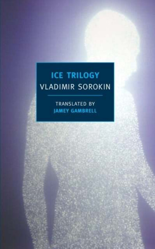 Ice Trilogy av Vladimir Sorokin