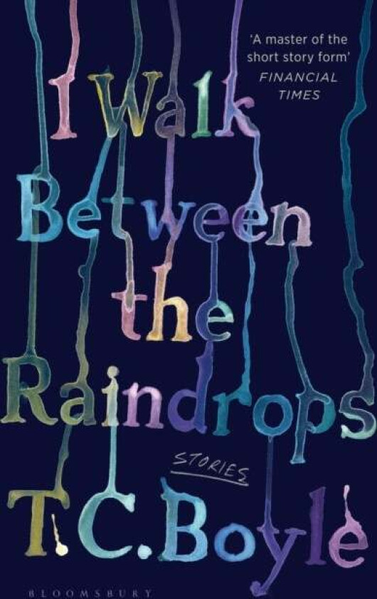 I Walk Between the Raindrops av T. C. Boyle