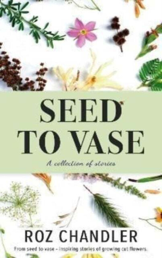 Seed To Vase av Roz Chandler