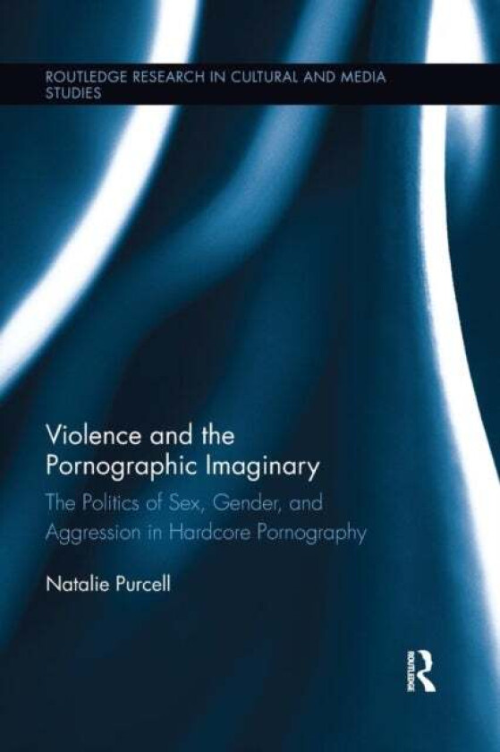 Violence and the Pornographic Imaginary av Natalie Purcell