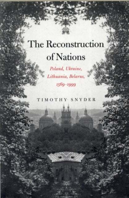 The Reconstruction of Nations av Timothy Snyder