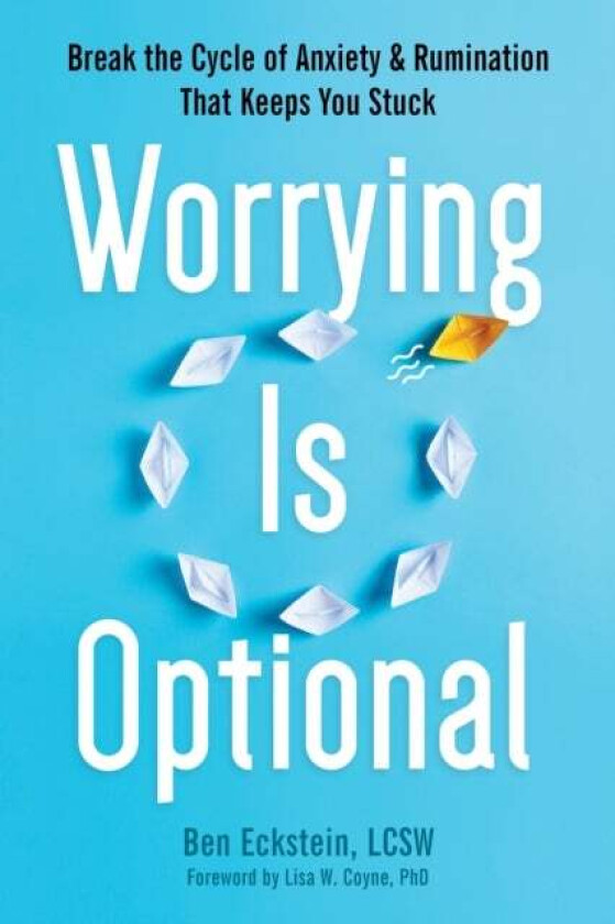 Worrying Is Optional av Ben Eckstein, Lisa W. Coyne