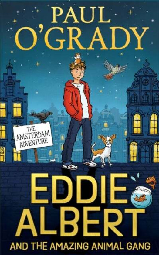 Eddie Albert And The Amazing Animal Gang: The Amsterdam Adventure Av Paul O¿grady