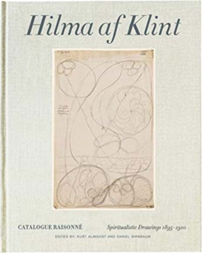 Hilma af Klint Catalogue Raisonne Volume I: Spiritualistic Drawings (1896-1905) av Daniel Birnbaum, Kurt Almqvist