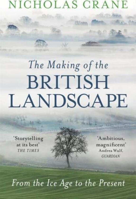 The Making Of The British Landscape av Nicholas Crane