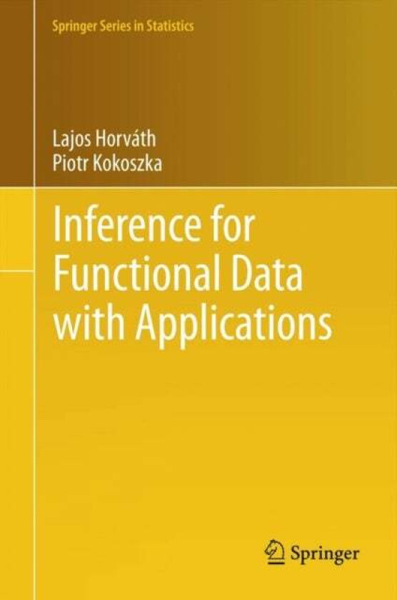 Inference for Functional Data with Applications av Lajos Horvath, Piotr Kokoszka