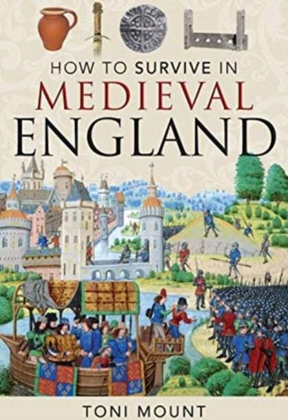 How to Survive in Medieval England av Toni Mount
