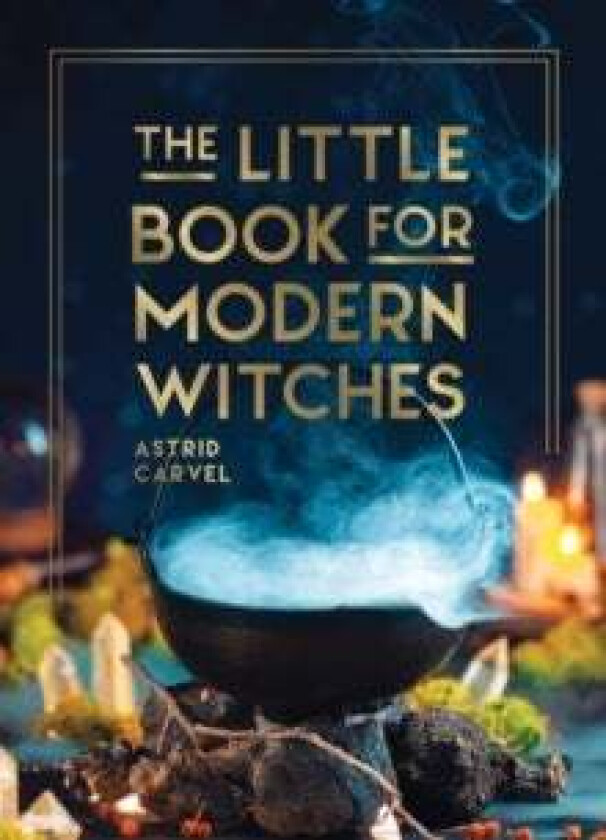 The Little Book for Modern Witches av Astrid Carvel