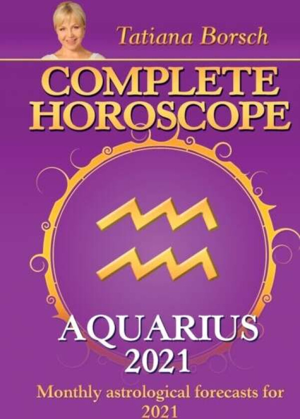 Complete Horoscope AQUARIUS 2021 av Tatiana Borsch