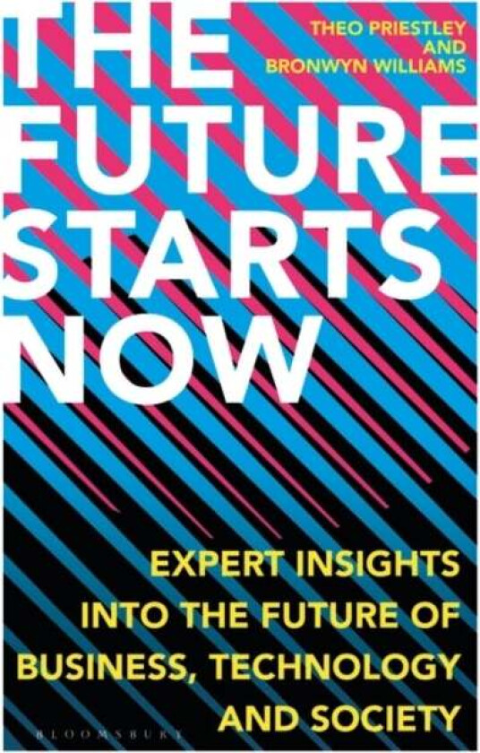 The Future Starts Now av Theo Priestley, Bronwyn Williams