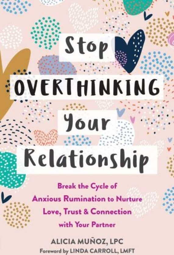 Stop Overthinking Your Relationship av Alicia Munoz, Linda Carroll