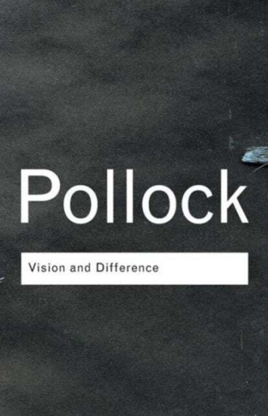 Vision and Difference av Griselda (University of Leeds UK) Pollock