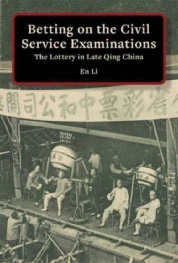 Betting on the Civil Service Examinations av En Li