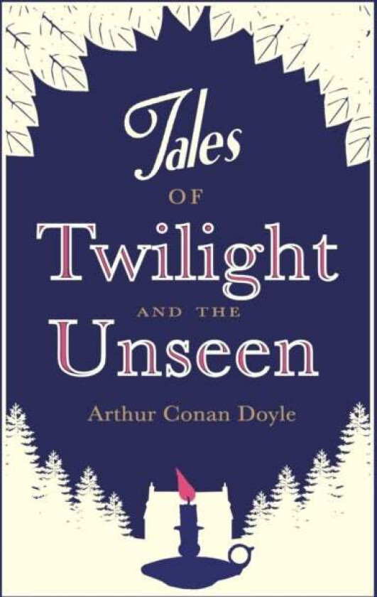 Tales of Twilight and the Unseen av Sir Arthur Conan Doyle