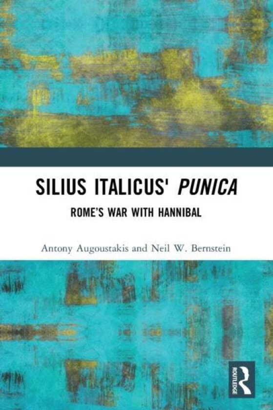 Silius Italicus' Punica av Antony Augoustakis, Neil W. (Ohio University USA) Bernstein