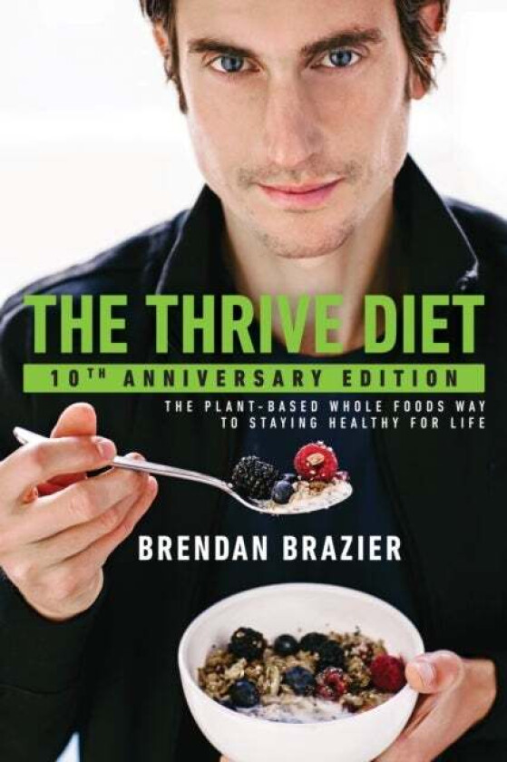 The Thrive Diet, 10th Anniversary Edition av Brendan Brazier