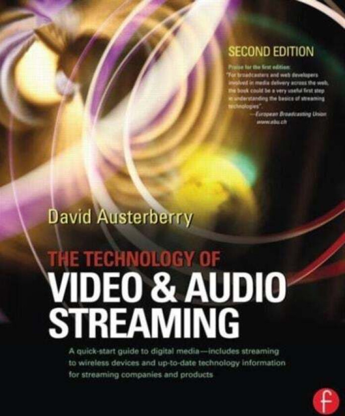 The Technology of Video and Audio Streaming av David (Editor World Edition of Broadcast Engineering magazine and Director of Informed Sauce a media co