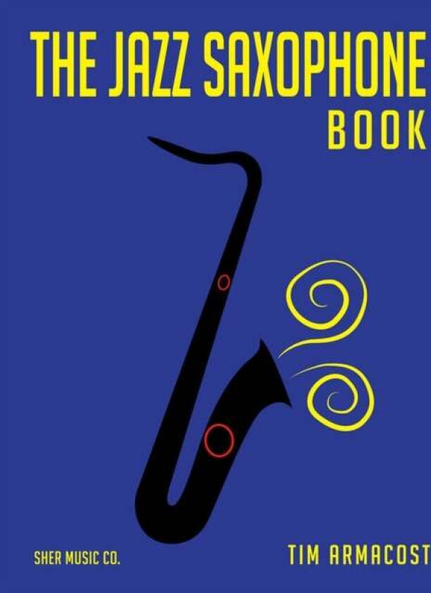 The Jazz Saxophone Book av Tim Armacost