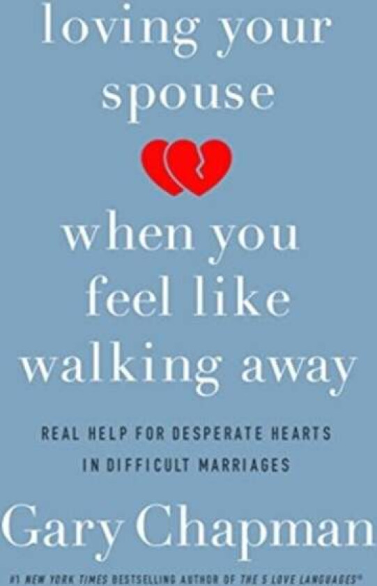 Loving Your Spouse When you Feel Like Walking Away av Gary D. Chapman