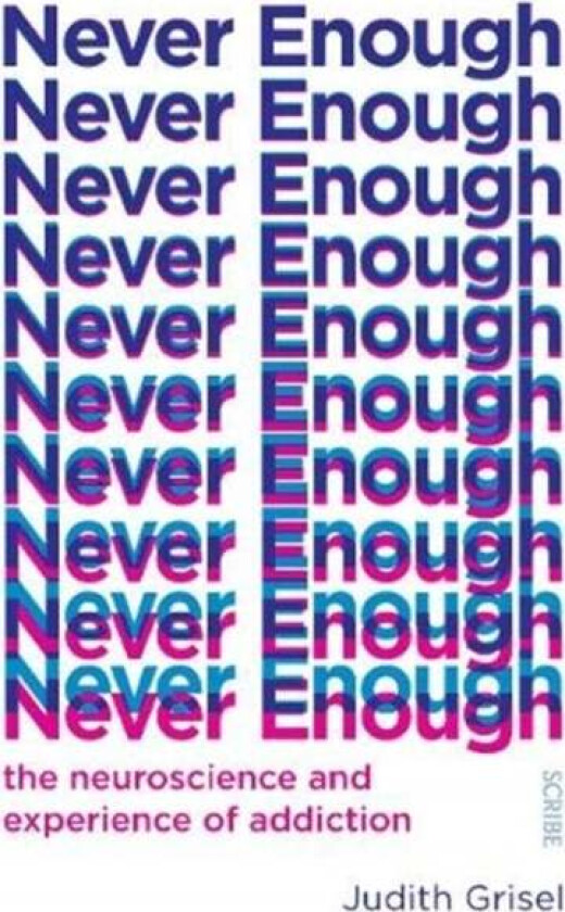 Never Enough av Judith (Professor of Psychology and Neuroscience) Grisel