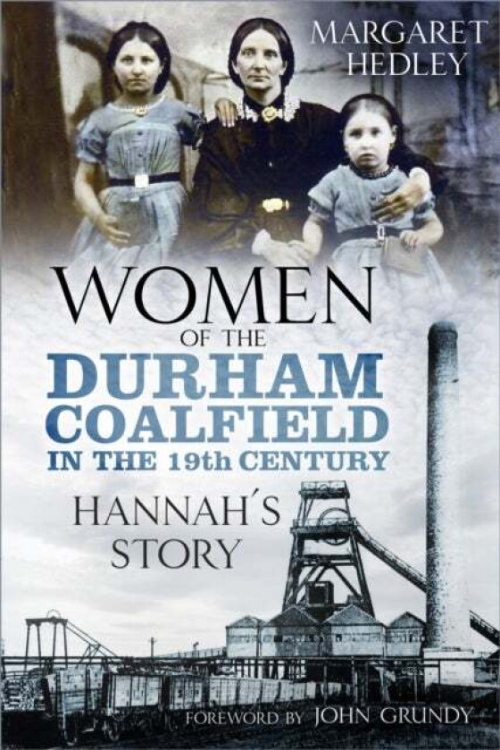 Women of the Durham Coalfield in the 19th Century av Margaret Hedley
