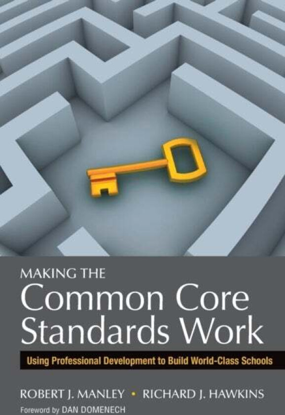 Making The Common Core Standards Work Av Robert J. Manley, Richard J. Hawkins