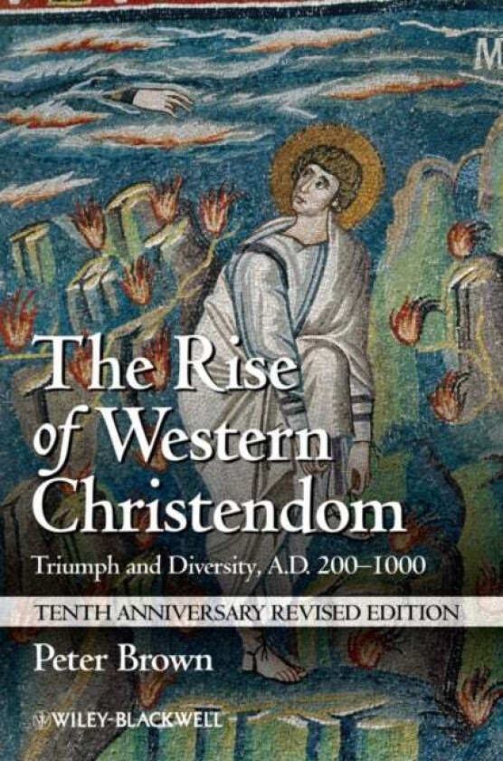 The Rise of Western Christendom av Peter (Princeton University USA) Brown