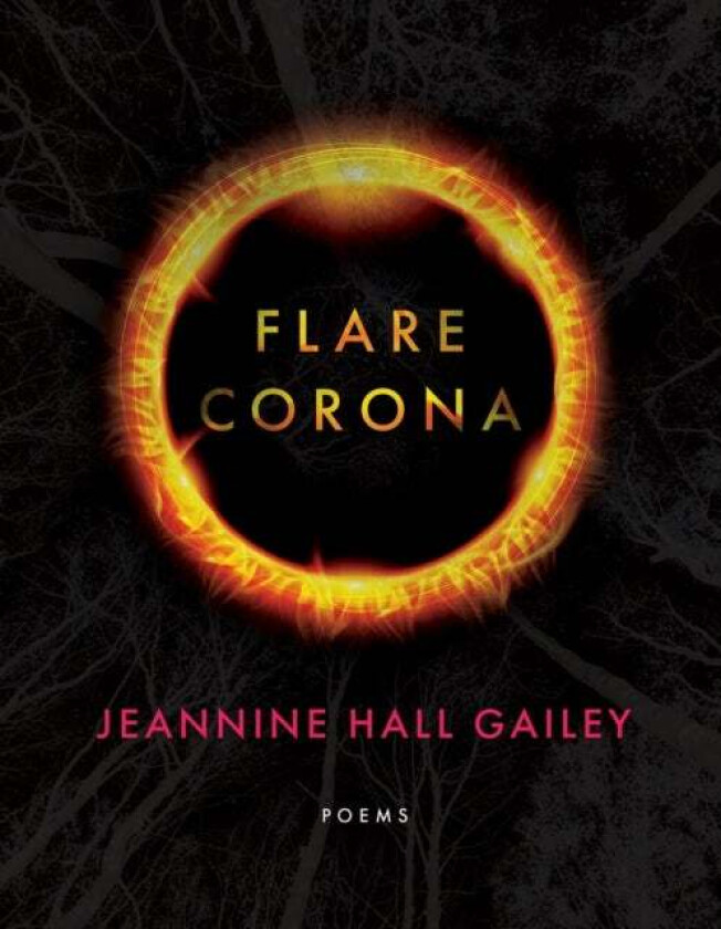 Flare, Corona av Jeannine Hall Gailey