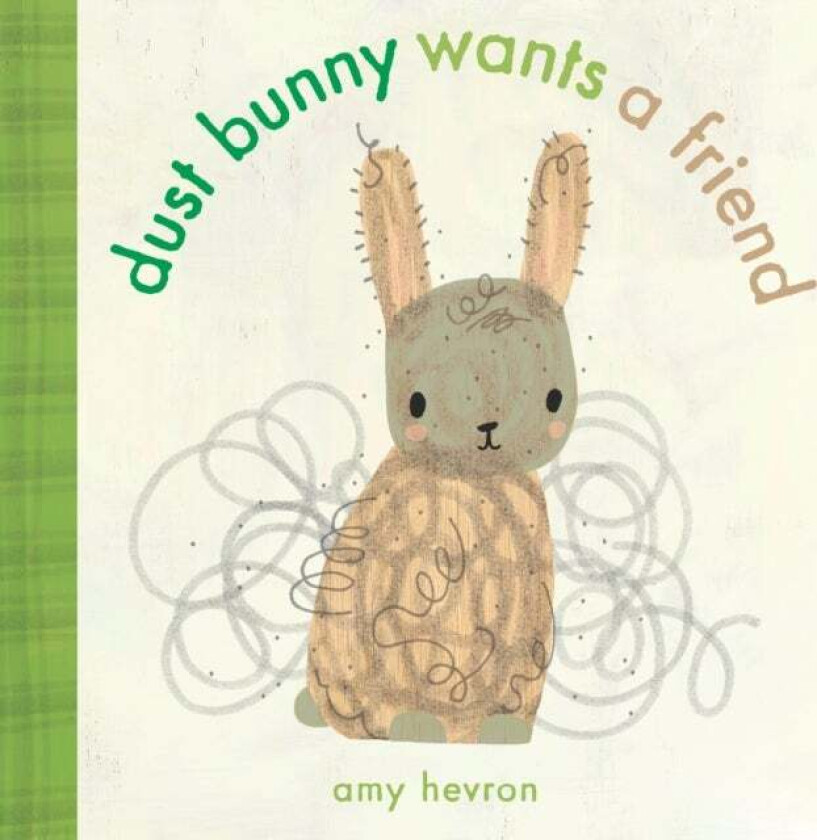 Dust Bunny Wants A Friend av Amy Hevron