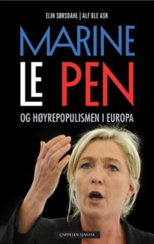 Marine Le Pen og høyrepopulismen i Europa av Alf Ole Ask, Elin Sørsdahl