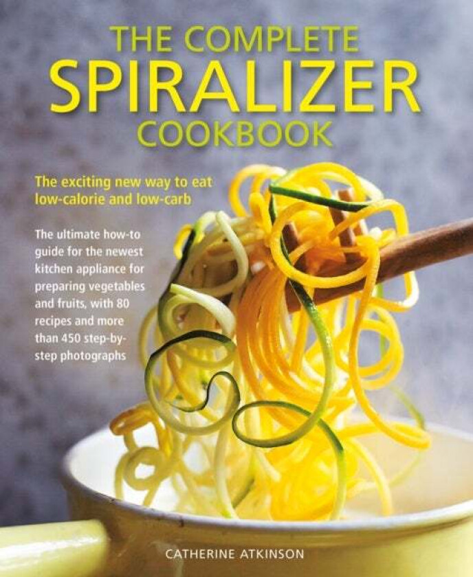 Complete Spiralizer Cookbook av Catherine Atkinson