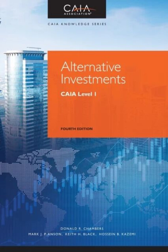 Alternative Investments av Donald R. Chambers, Mark J. P. Anson, Keith H. Black, Hossein B. Kazemi, CAIA Association