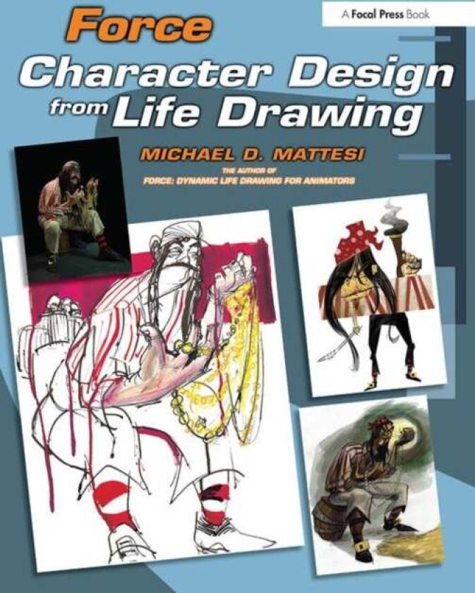 Force: Character Design from Life Drawing av Mike Mattesi