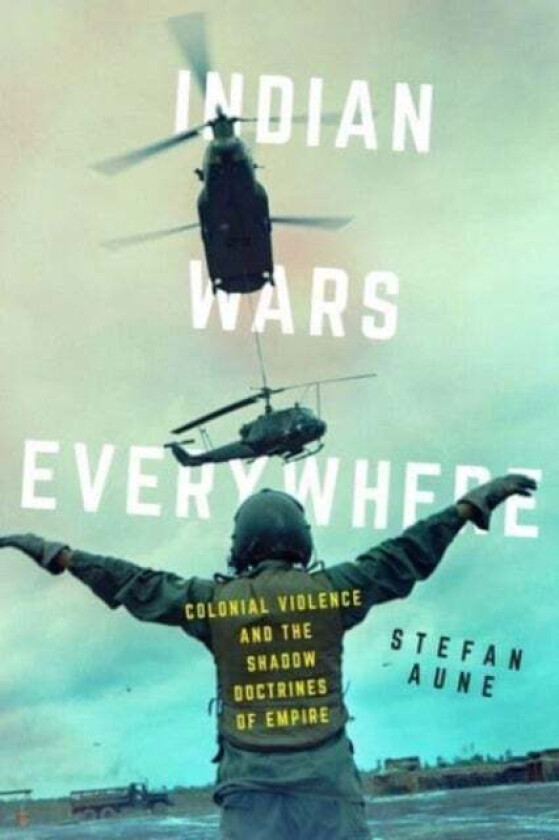 Indian Wars Everywhere av Stefan Aune
