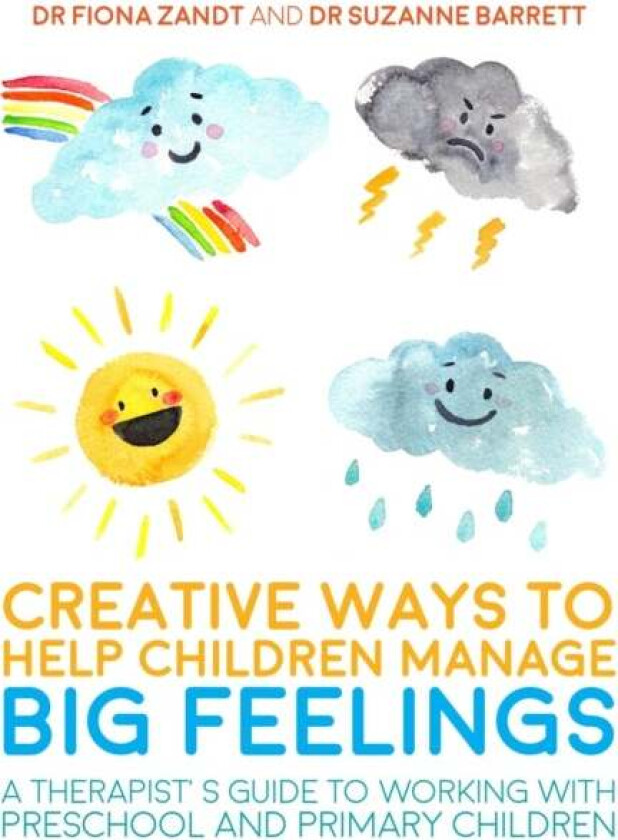 Creative Ways to Help Children Manage BIG Feelings av Fiona Zandt, Suzanne Barrett