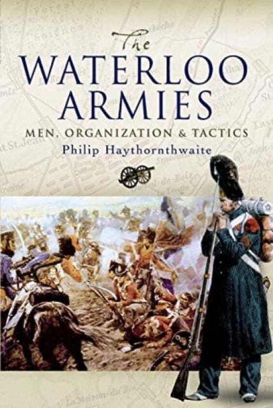 The Waterloo Armies av Philip Haythornthwaite
