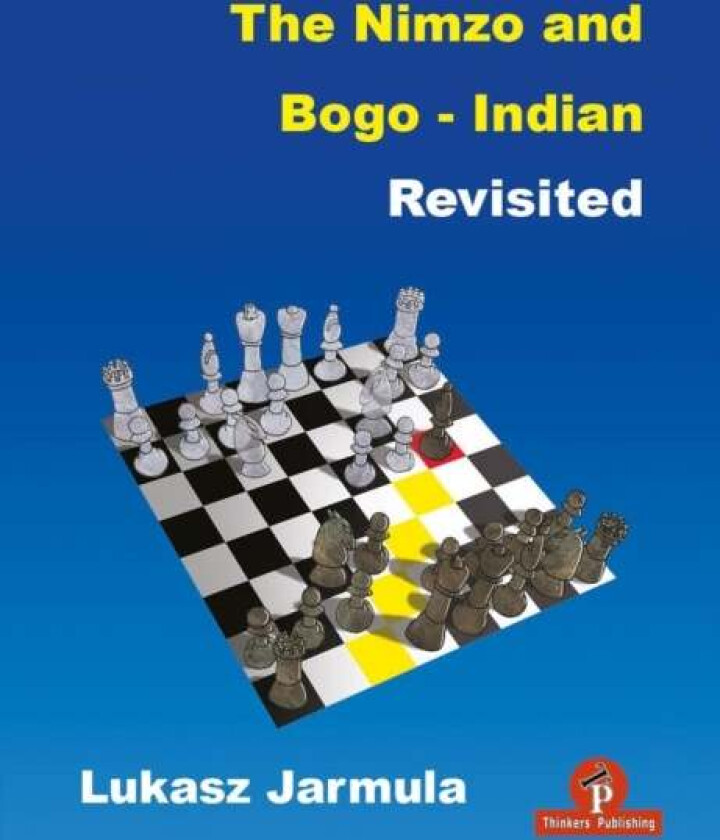 The Nimzo and Bogo-Indian Revisited av Lukasz Jarmula