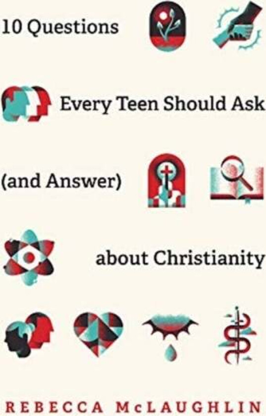 10 Questions Every Teen Should Ask about Christianity av Rebecca McLaughlin