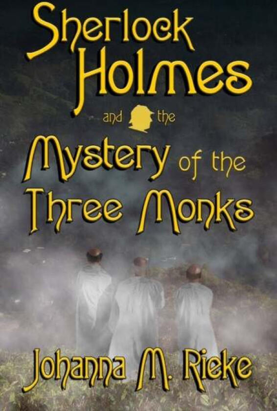 Sherlock Holmes and The Mystery of the Three Monks av Johanna Rieke
