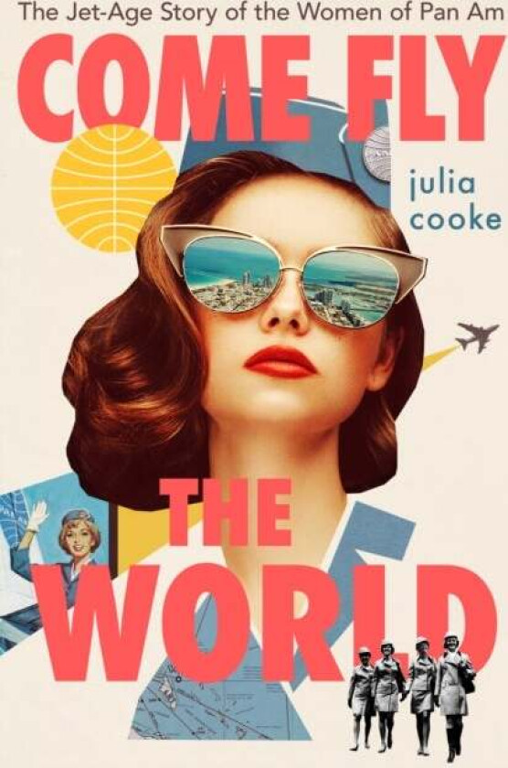 Come Fly The World av Julia Cooke