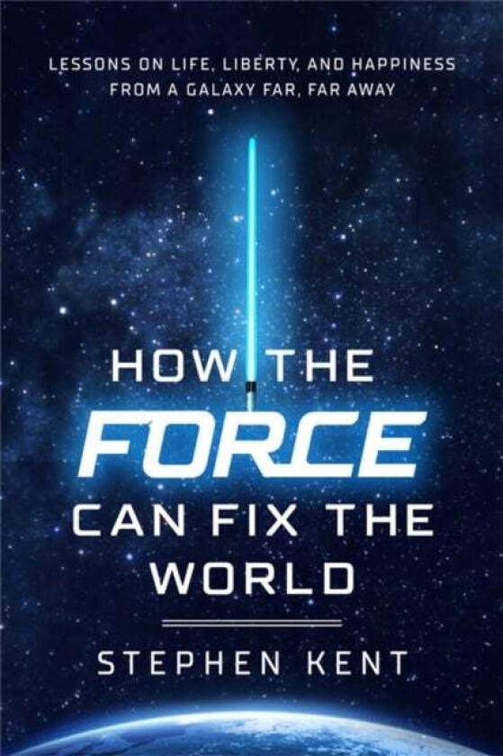 How the Force Can Fix the World av Stephen Kent