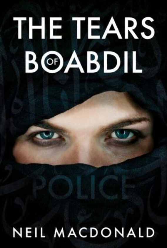 The Tears of Boabdil av Neil MacDonald