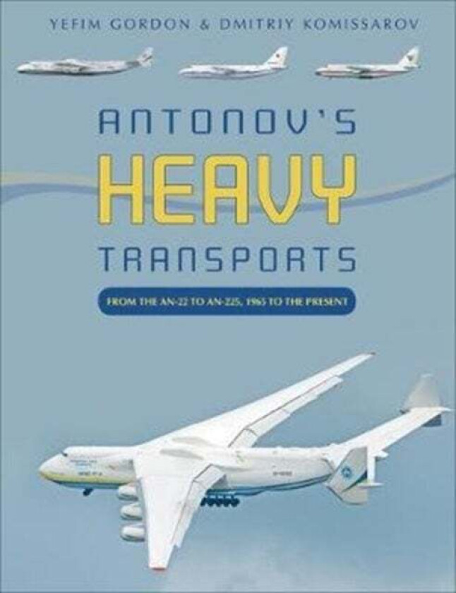 Antonov's Heavy Transports av Yefim Gordon, Dmitriy Komissarov